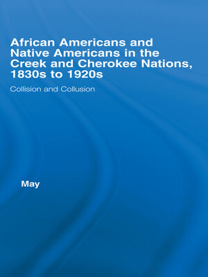cover image of African Americans and Native Americans in the Cherokee and Creek Nations, 1830s-1920s